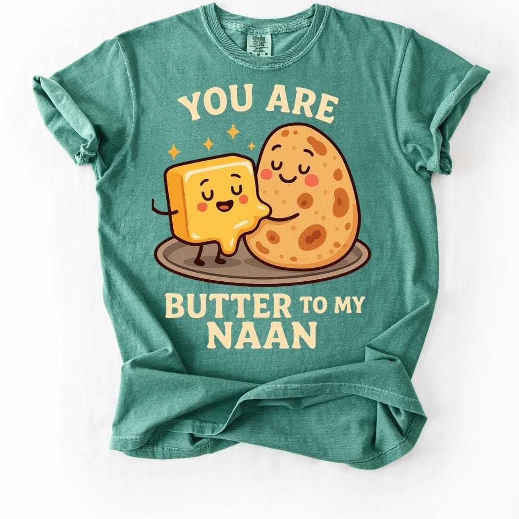You Are Butter to My Naan Tee