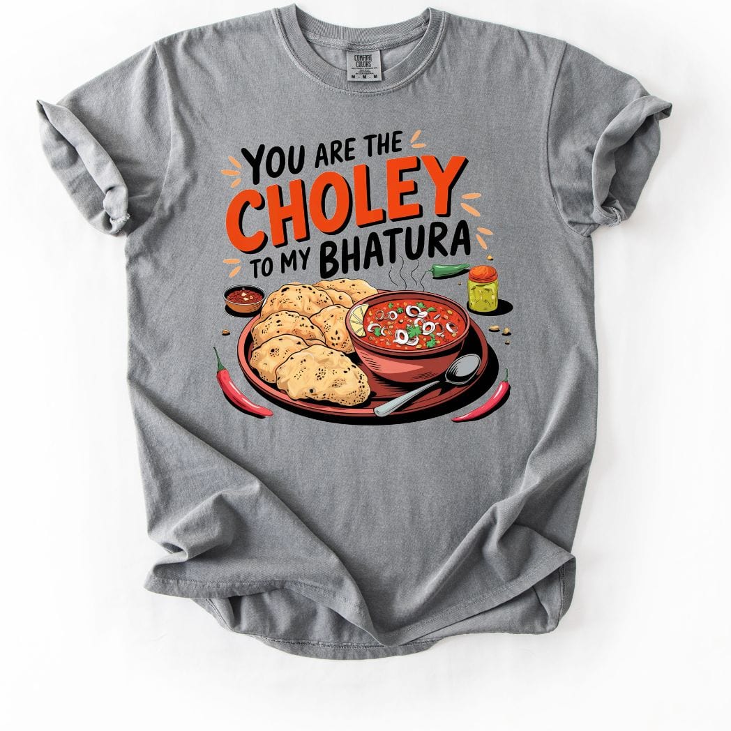 You are Choley to My Bhatura Tee