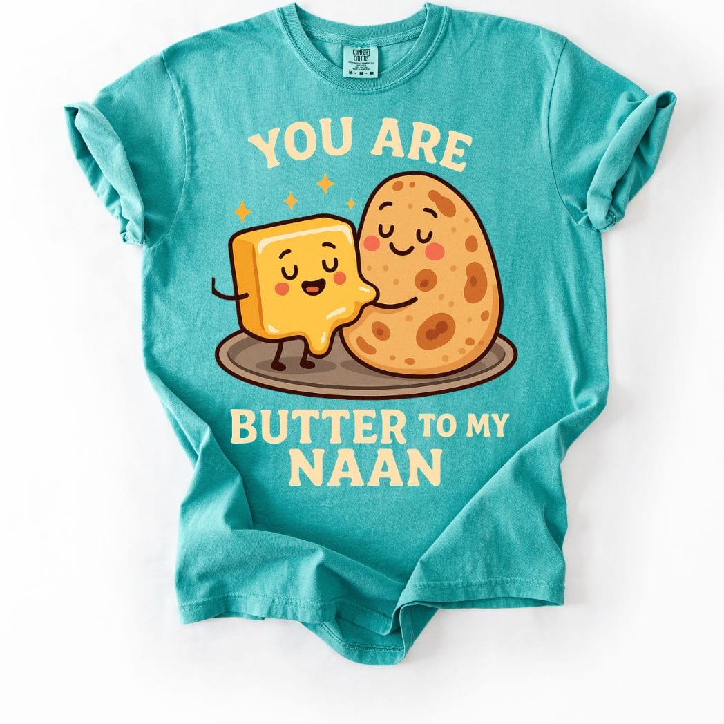 You Are Butter to My Naan Tee