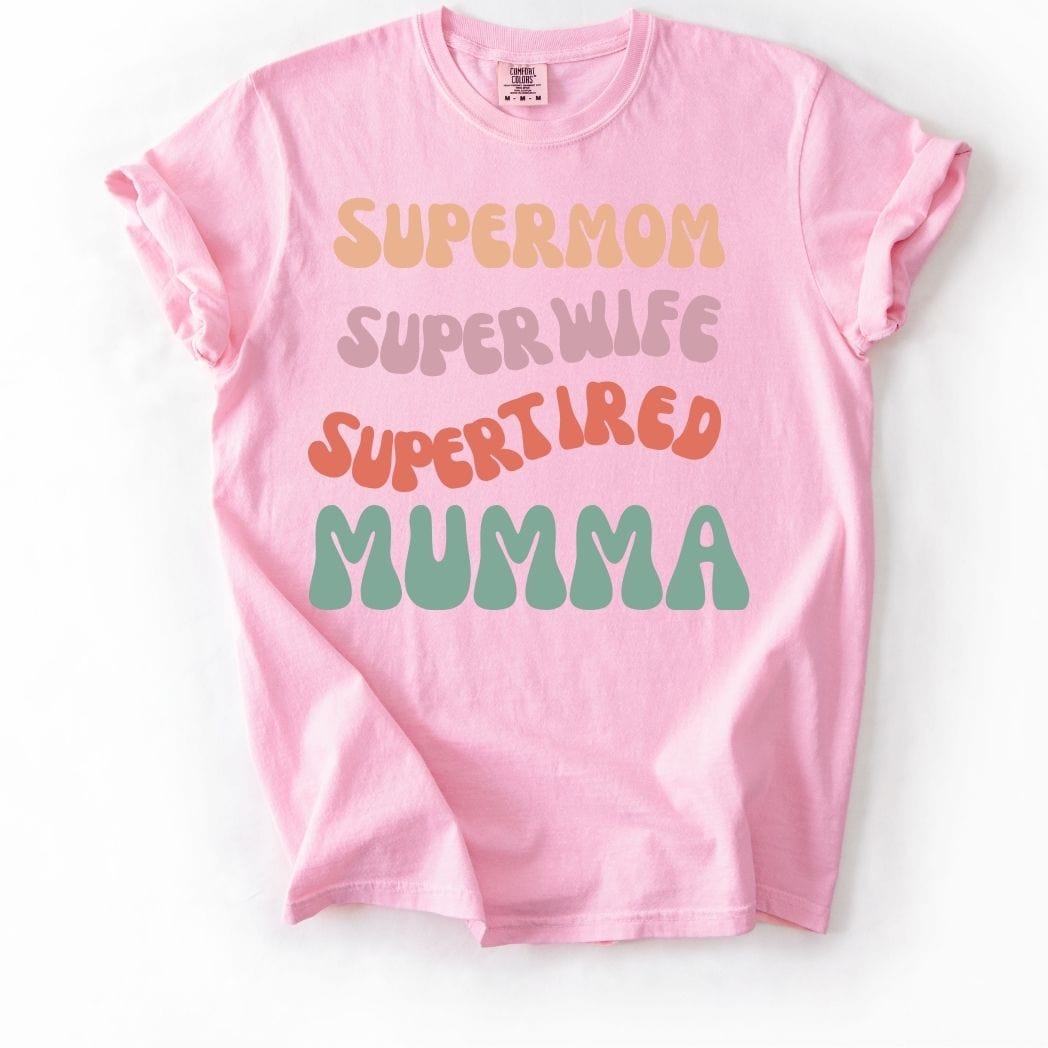 Supermom Super wife Super tired Mumma Tee