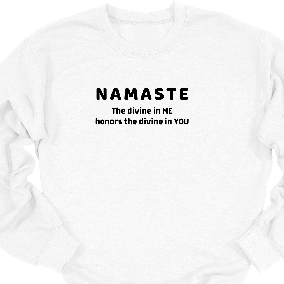 NAMASTE - The divine in me honors the divine in you Sweatshirt
