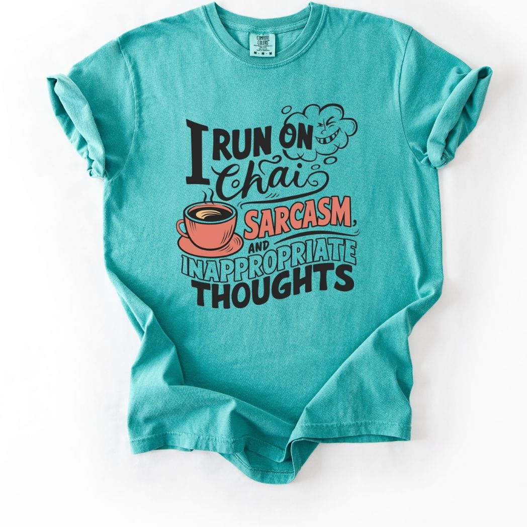 I run on Chai Sarcasm and Inappropriate Thoughts Tee