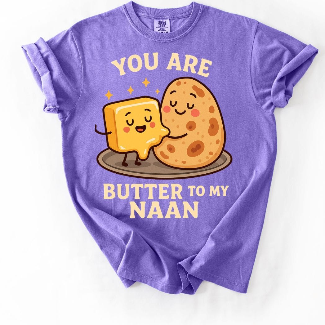 You Are Butter to My Naan Tee