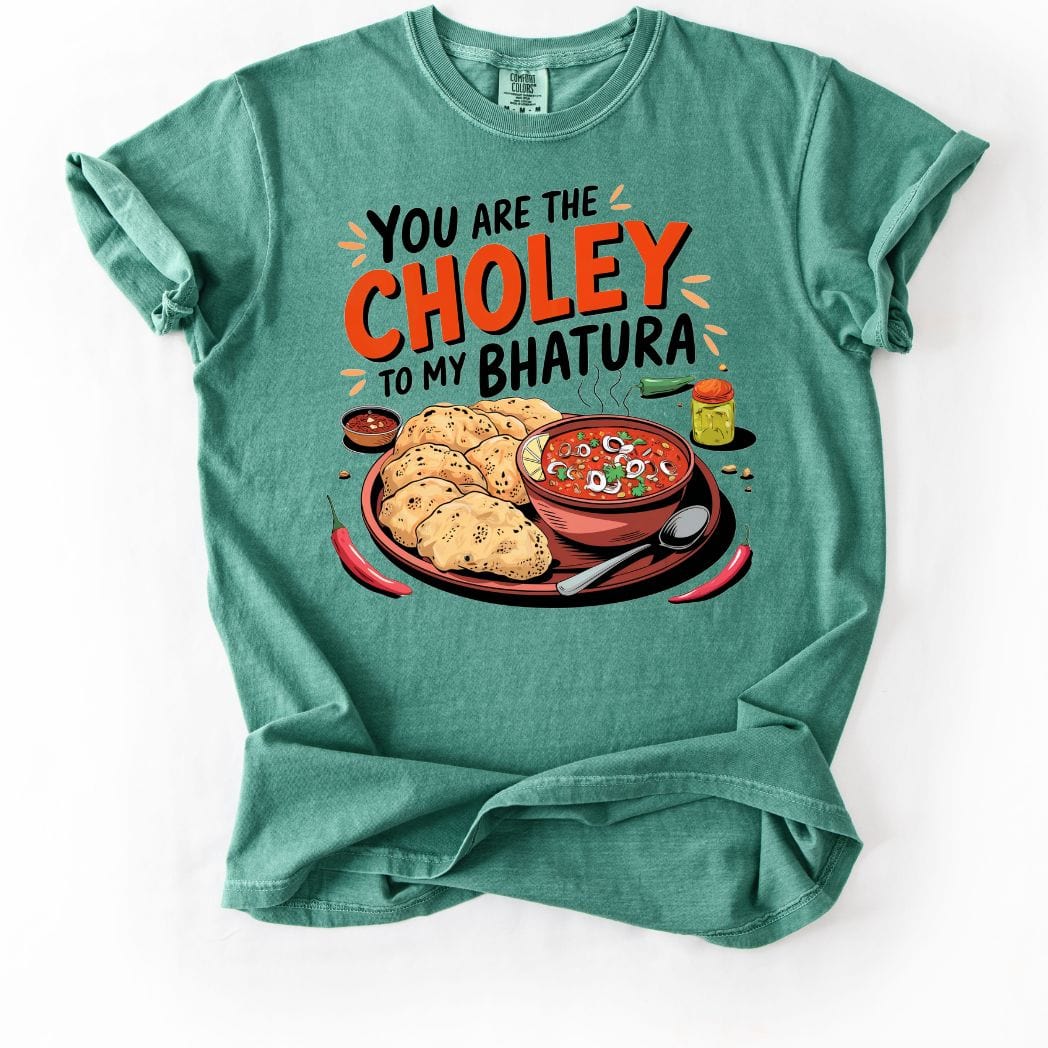 You are Choley to My Bhatura Tee