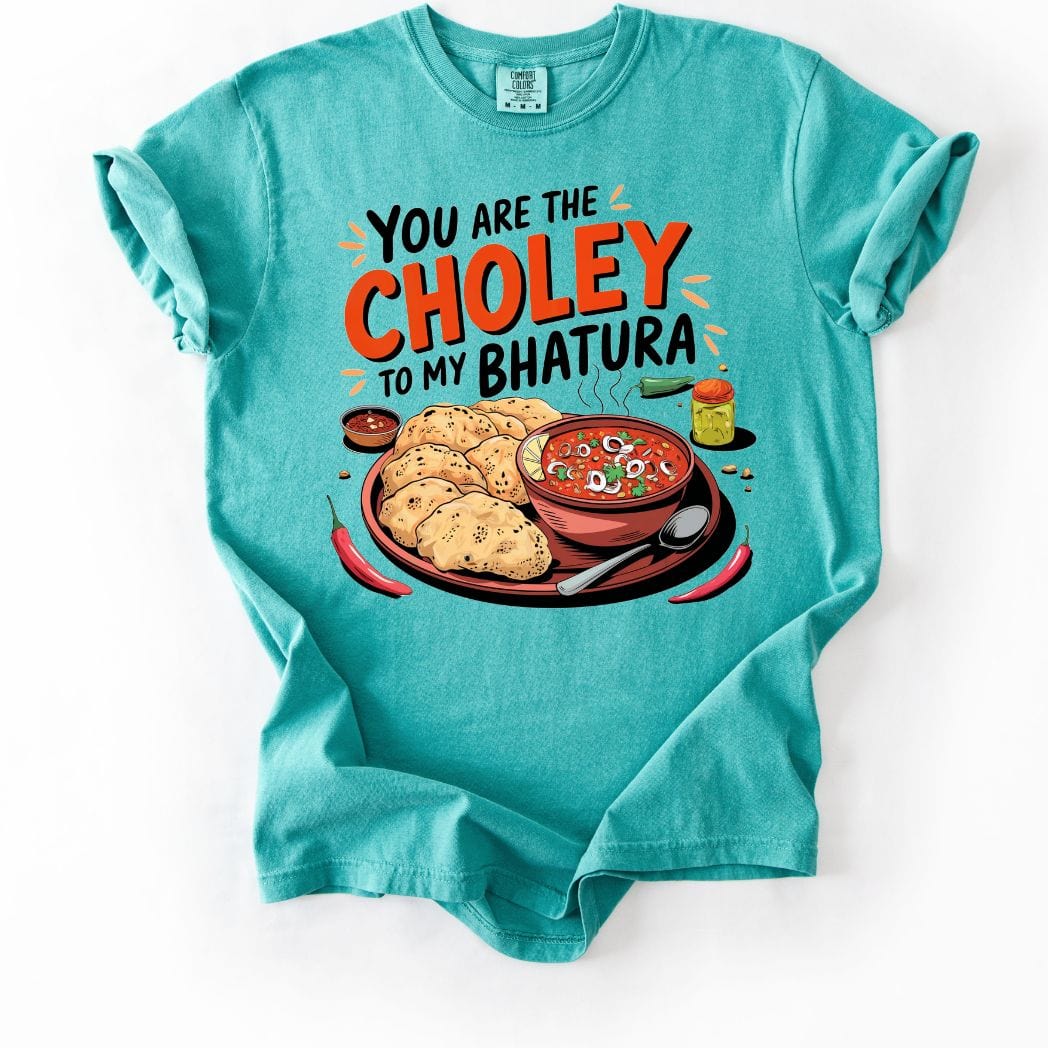 You are Choley to My Bhatura Tee