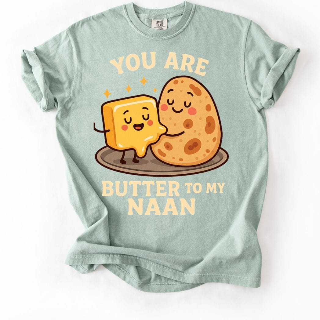 You Are Butter to My Naan Tee