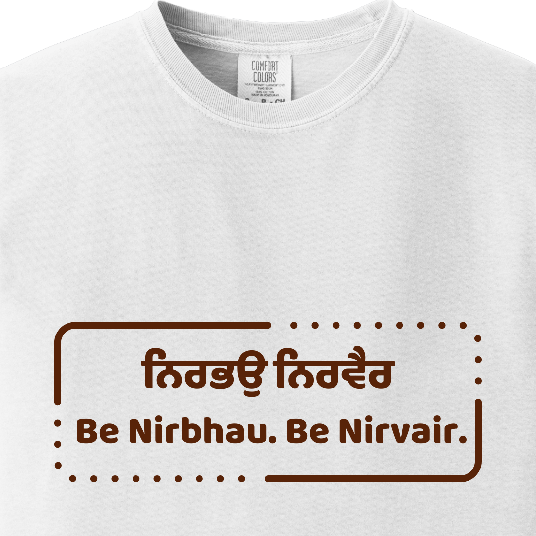 Be Nirbhau. Be Nirvair, Sikh Tee