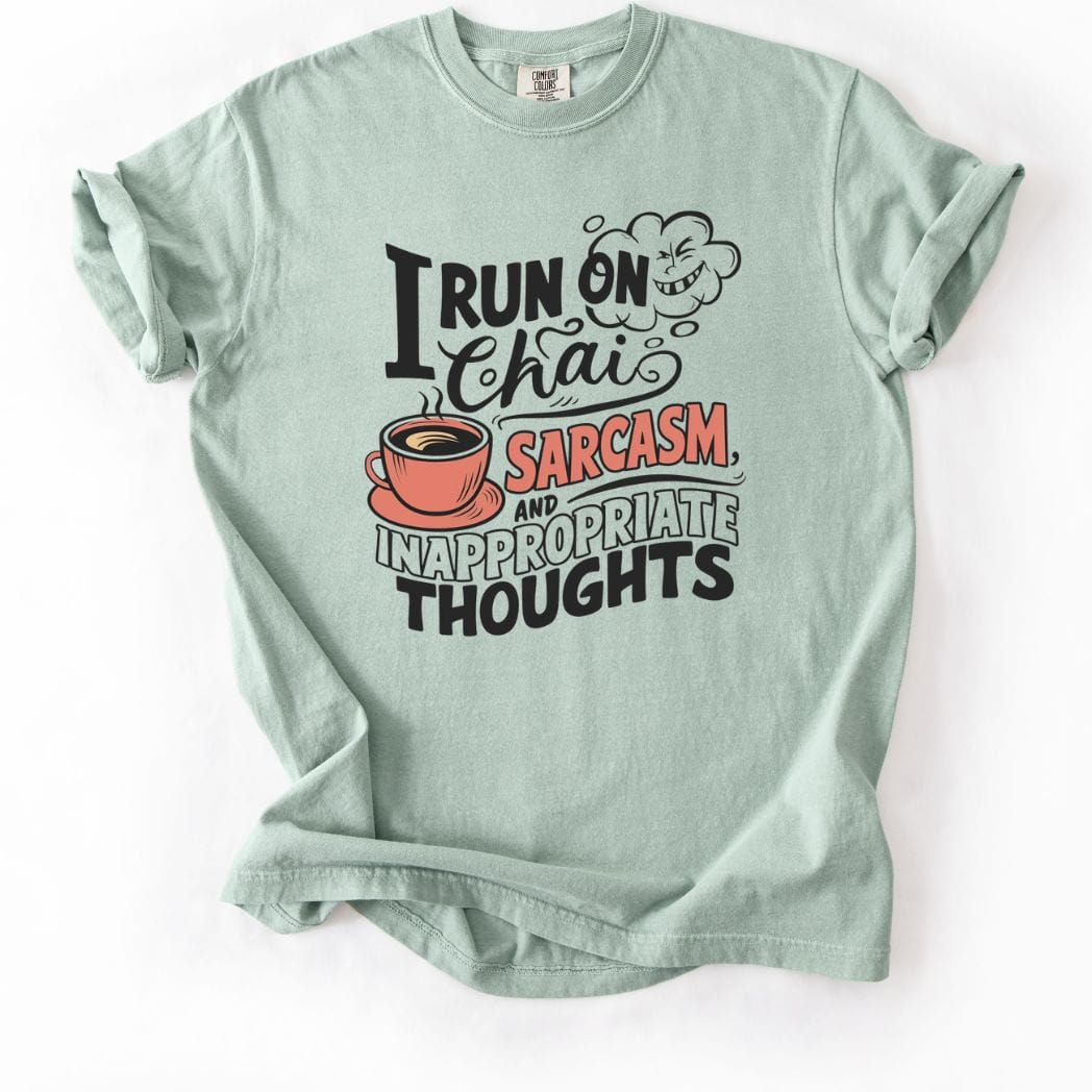 I run on Chai Sarcasm and Inappropriate Thoughts Tee