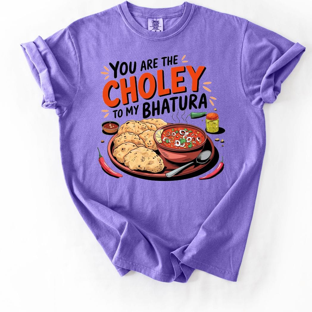 You are Choley to My Bhatura Tee