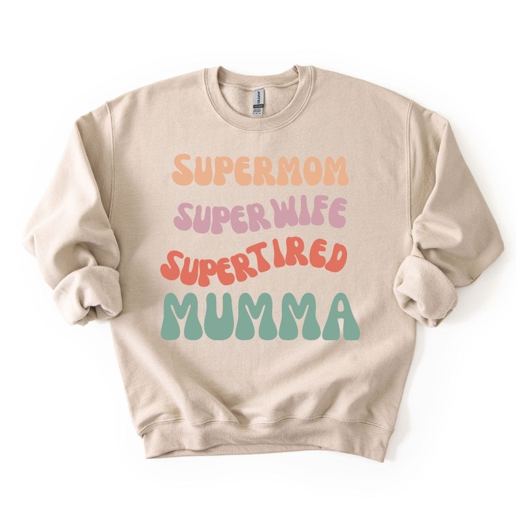 Supermom Super wife Super tired Mumma  SWEATSHIRT
