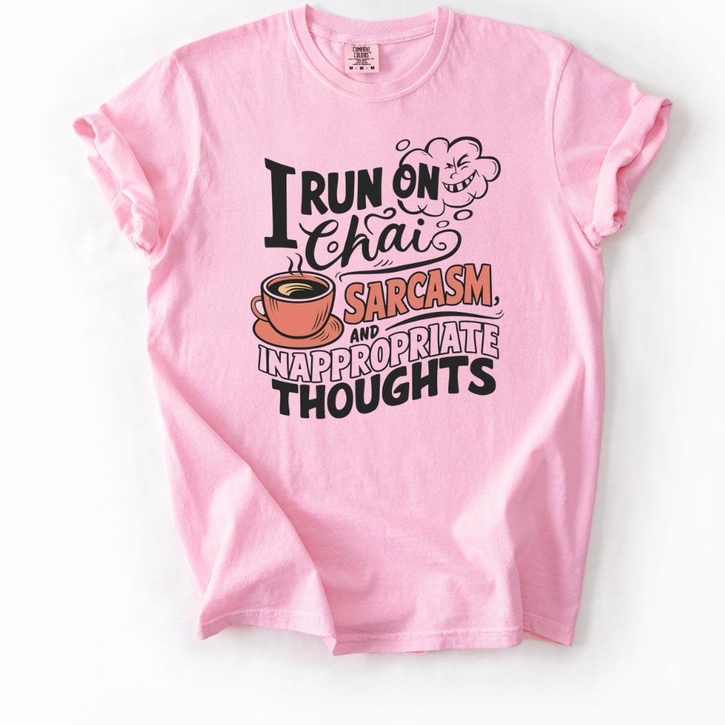I run on Chai Sarcasm and Inappropriate Thoughts Tee