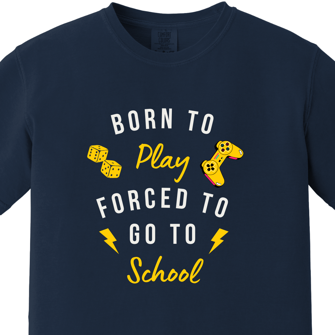 Born to Play Forced to Go To School Tee