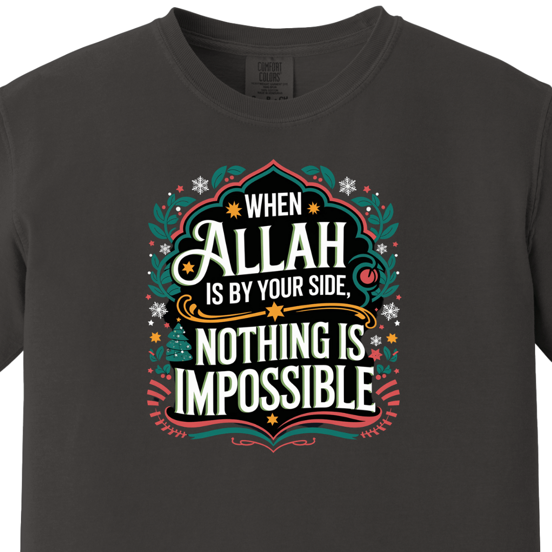 When Allah Is by Your Side, Nothing Is Impossible