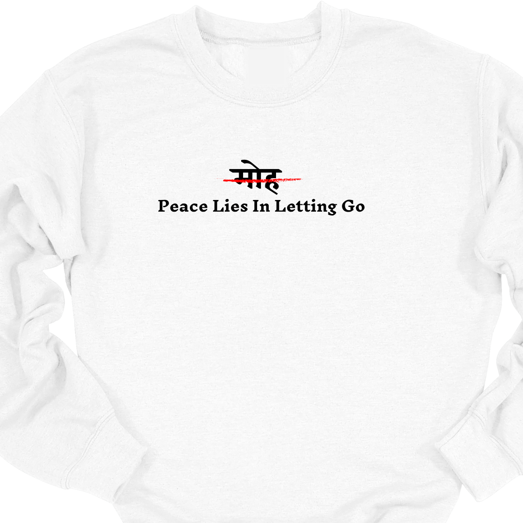 Moh - Peace Lies in Letting Go Sweatshirts