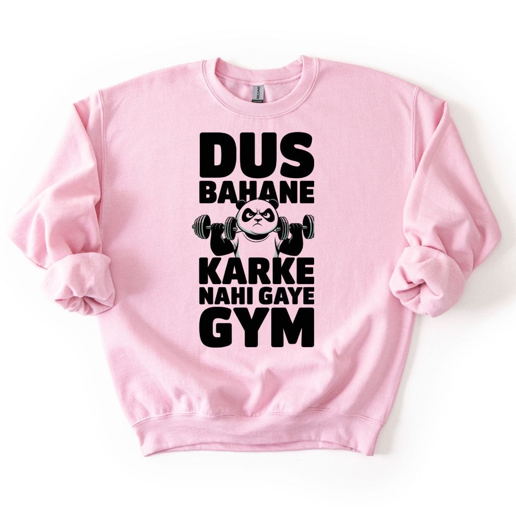Dus Bahane Karke Nahi Gaye Gym Sweatshirt