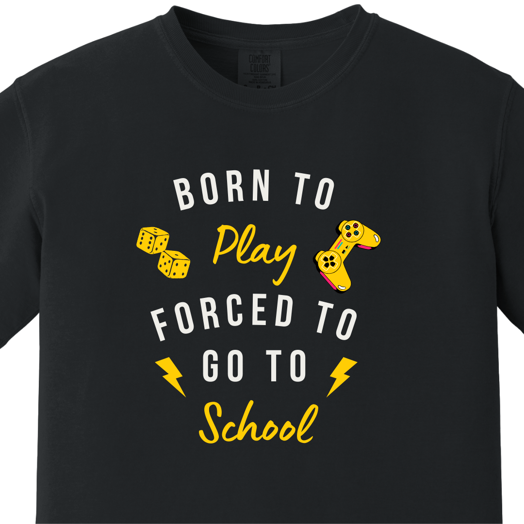 Born to Play Forced to Go To School Tee
