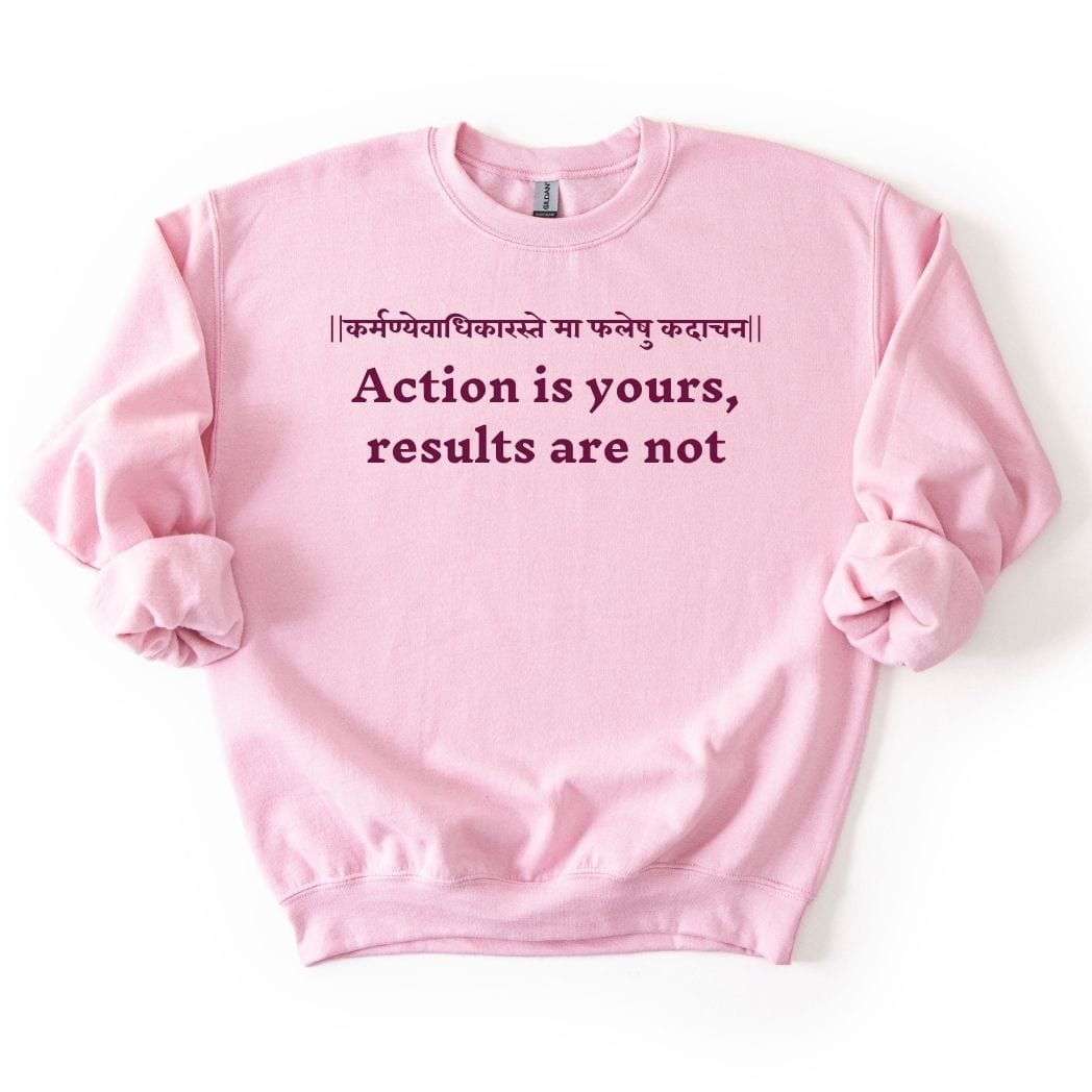 Bhagavad Gita Tee - Action is yours, results are not Sweatshirt