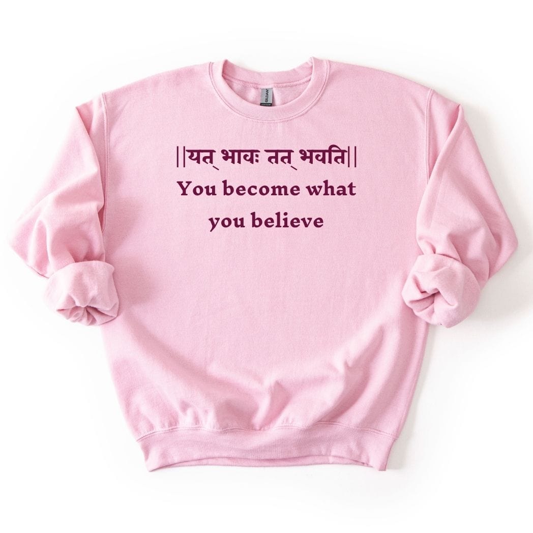 Bhagavad Gita Tee - You Become What You Believe Sweatshirt