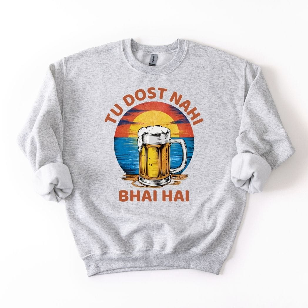 Tu Dost Nahi Bhai Hai SWEATSHIRT