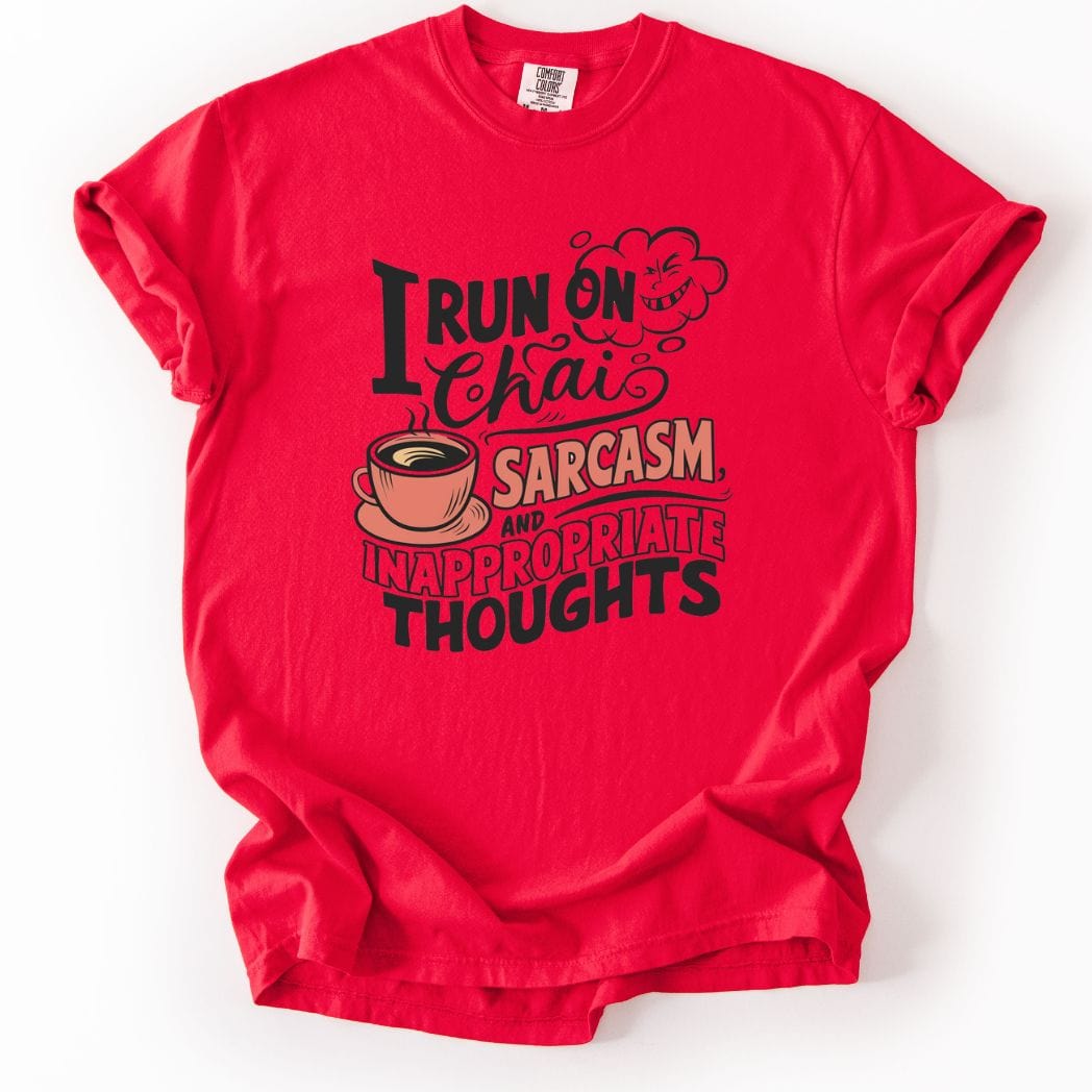 I run on Chai Sarcasm and Inappropriate Thoughts Tee