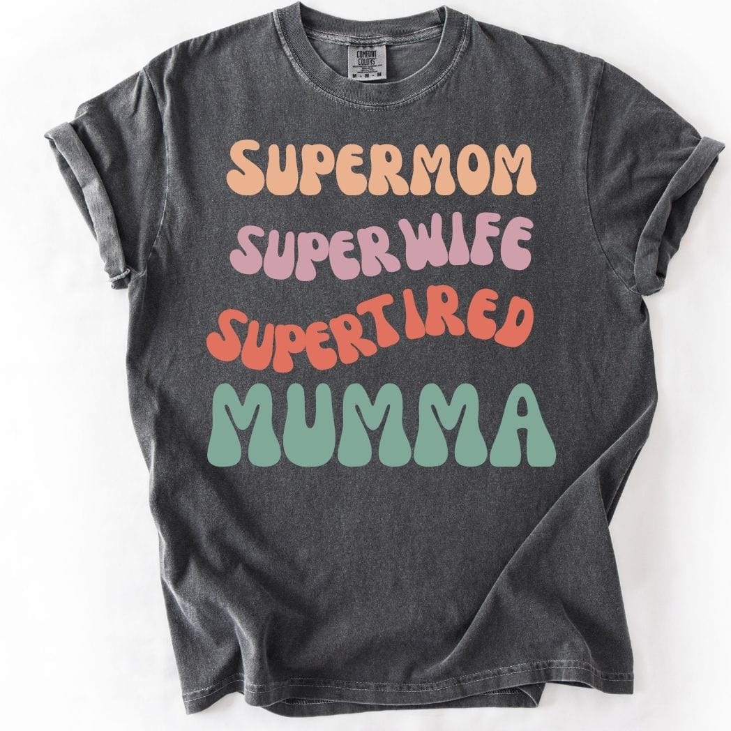 Supermom Super wife Super tired Mumma Tee