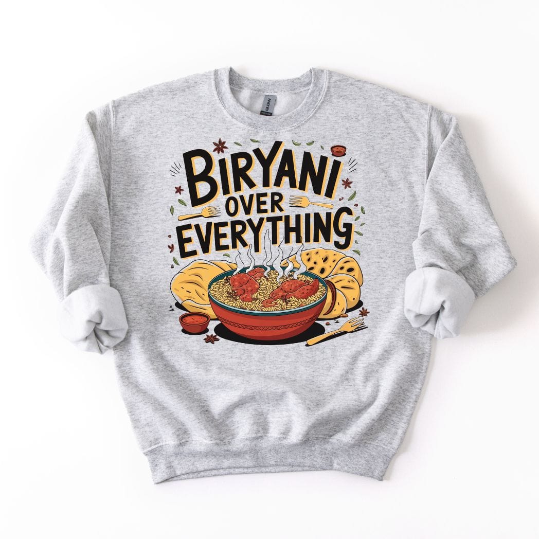 Biryani Over Everything đSweatshirt