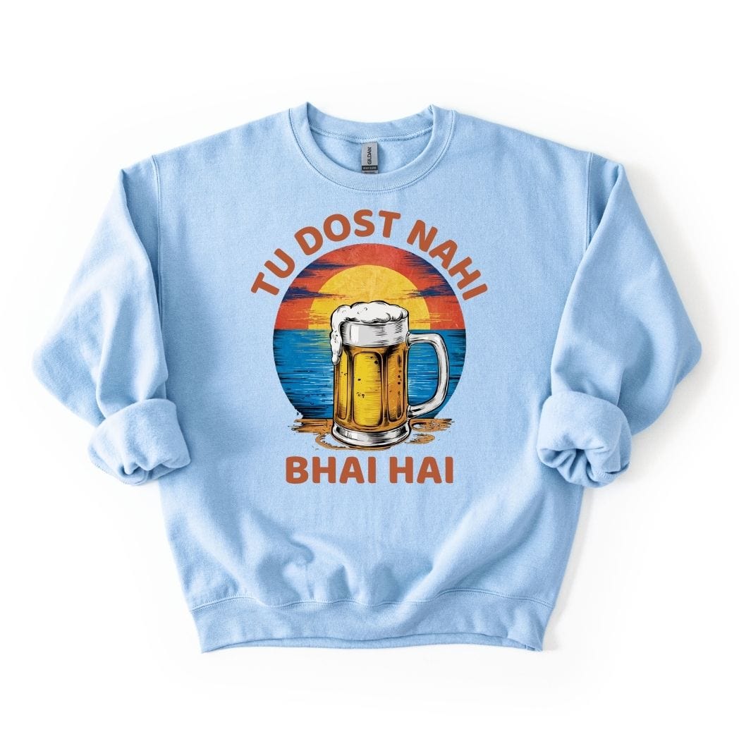 Tu Dost Nahi Bhai Hai SWEATSHIRT