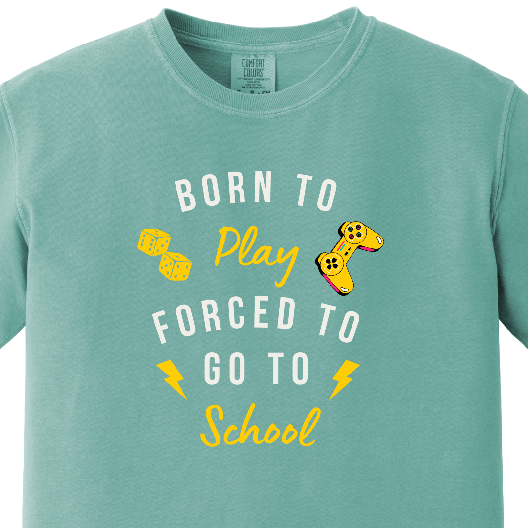 Born to Play Forced to Go To School Tee