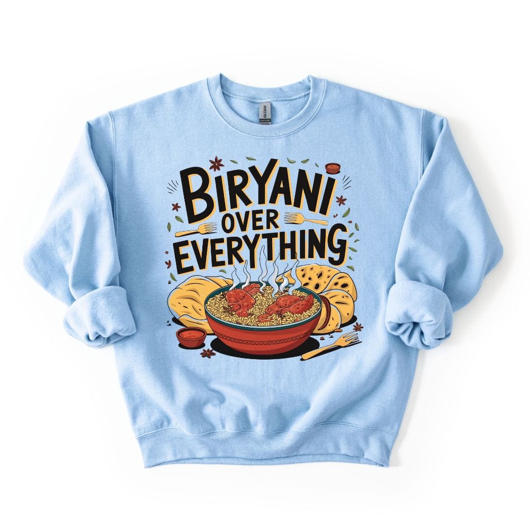 Biryani Over Everything đSweatshirt