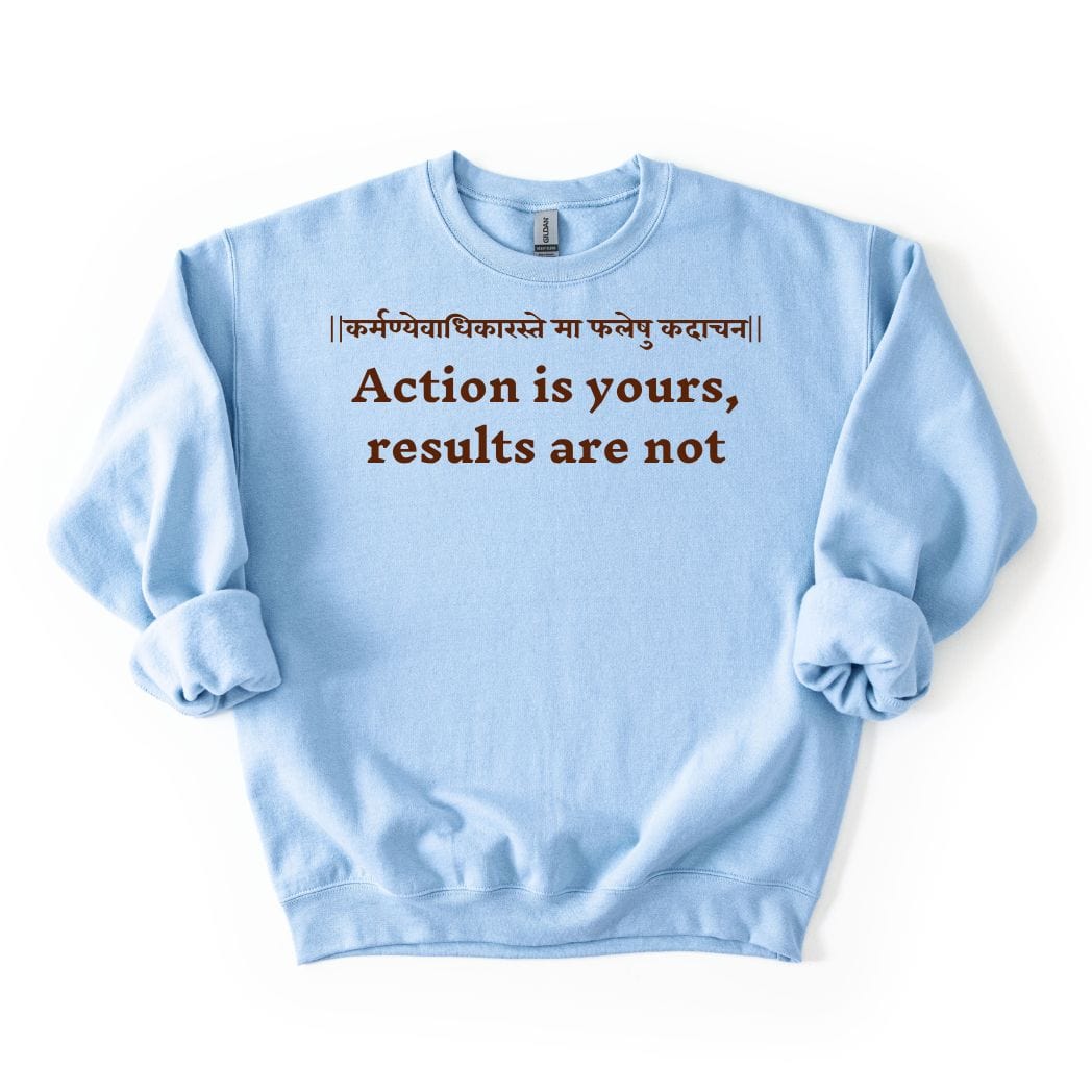 Bhagavad Gita Tee - Action is yours, results are not Sweatshirt