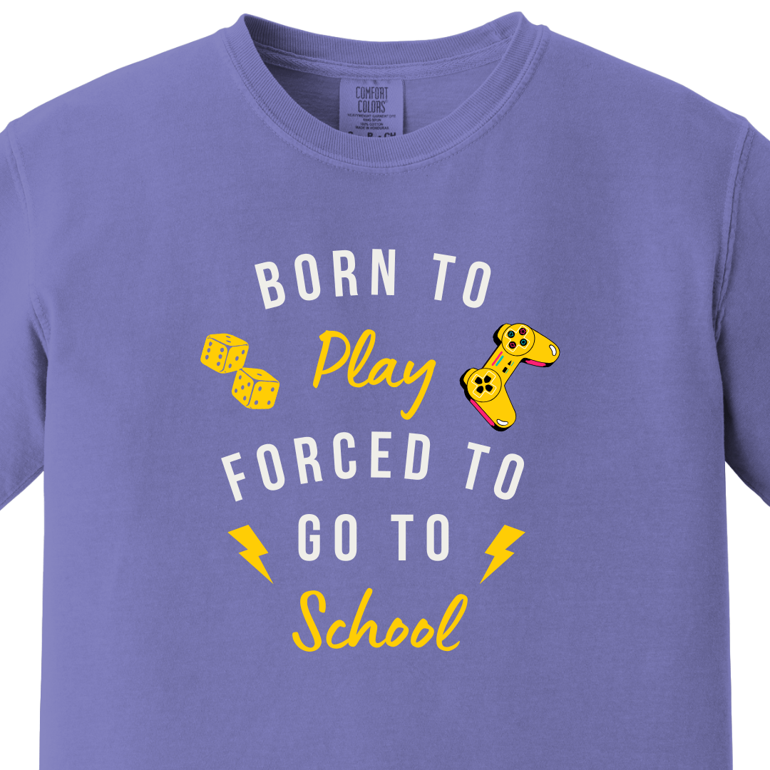 Born to Play Forced to Go To School Tee