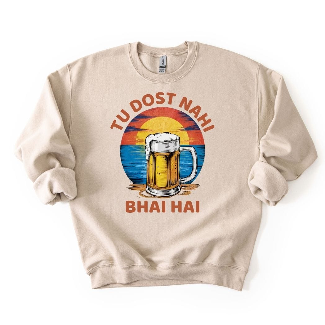 Tu Dost Nahi Bhai Hai SWEATSHIRT