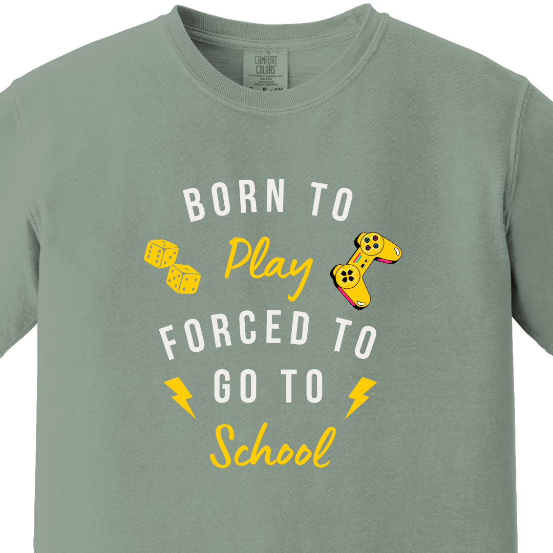Born to Play Forced to Go To School Tee