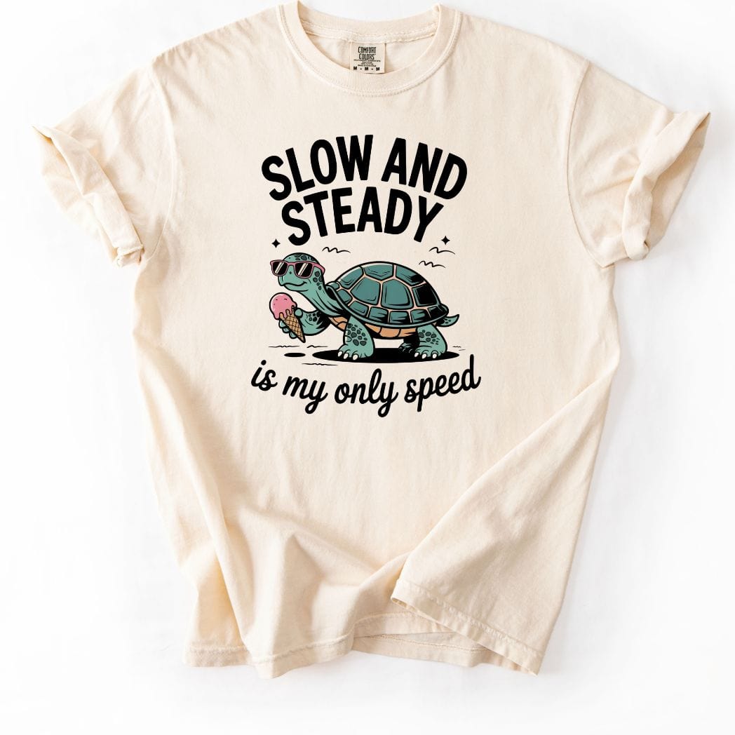 Slow and Steady is my only speed Tee