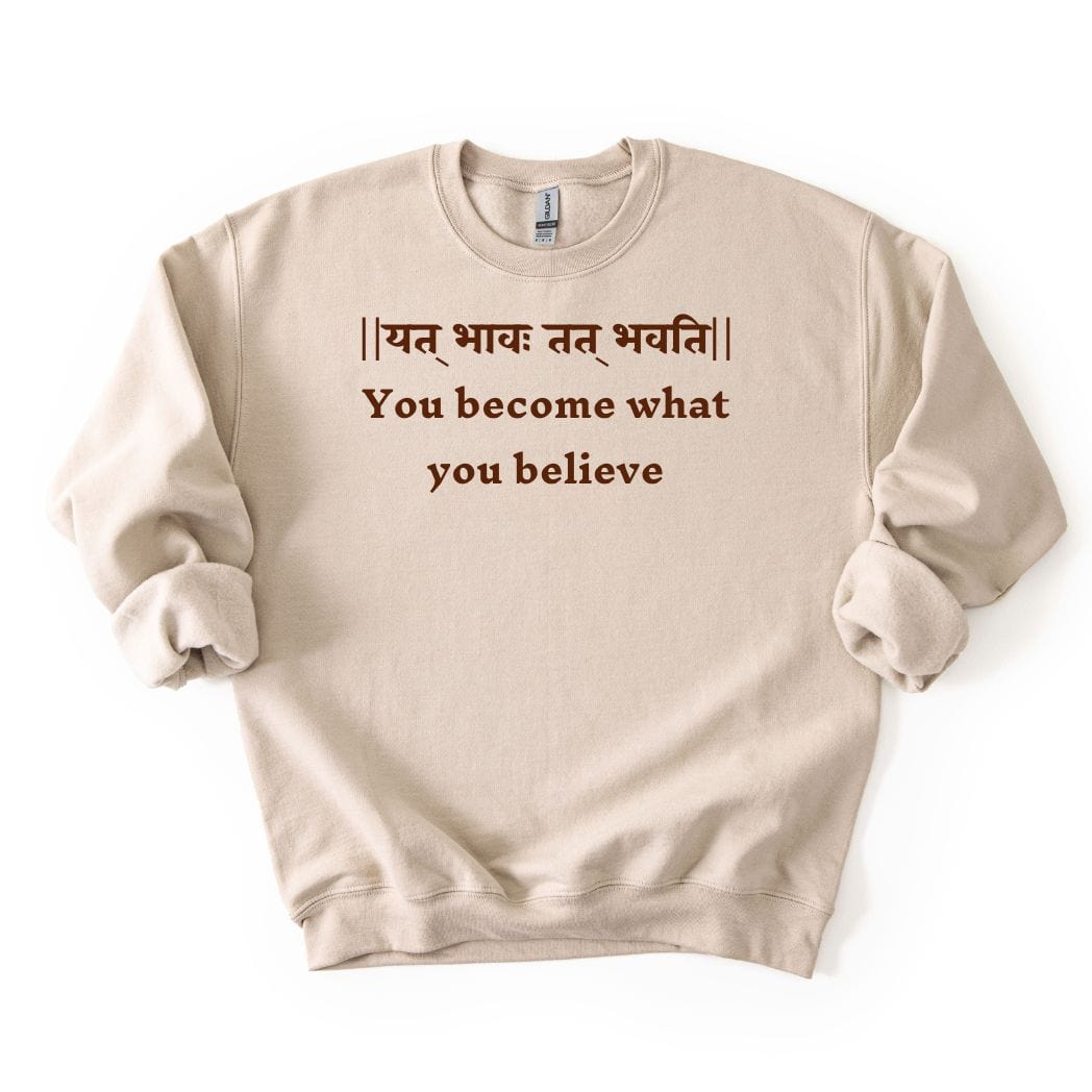 Bhagavad Gita Tee - You Become What You Believe Sweatshirt
