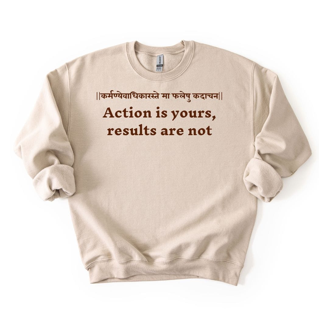 Bhagavad Gita Tee - Action is yours, results are not Sweatshirt