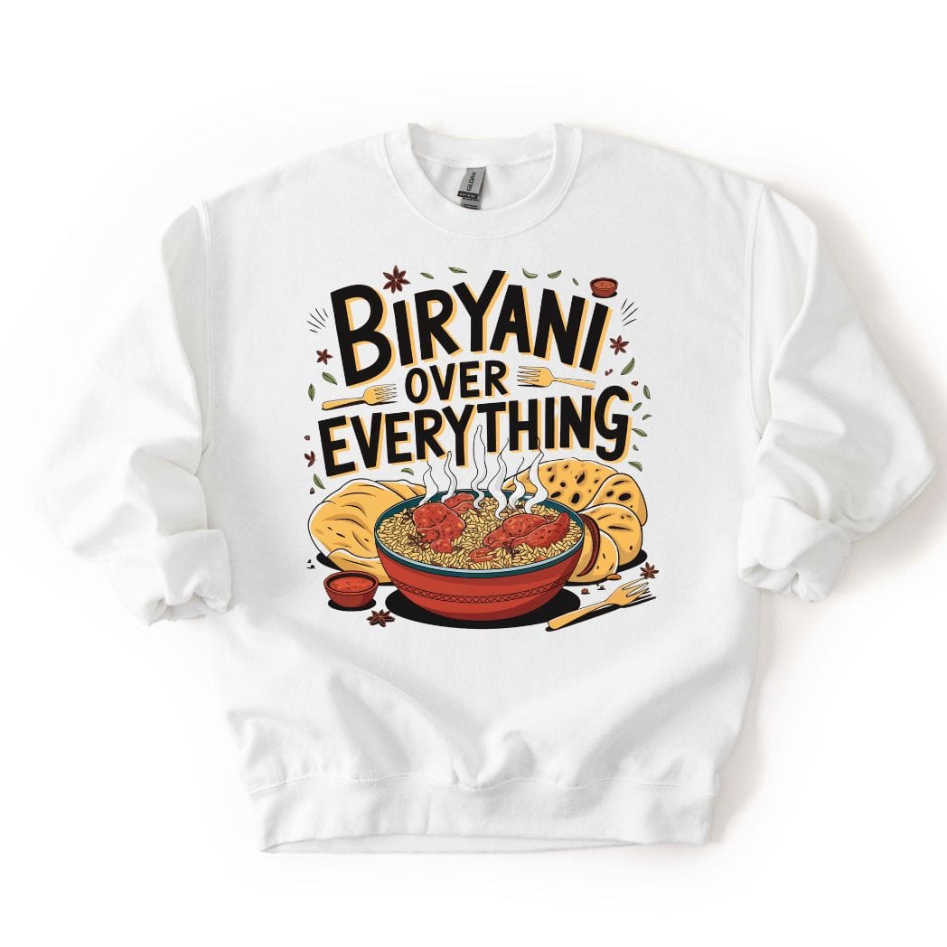 Biryani Over Everything đSweatshirt