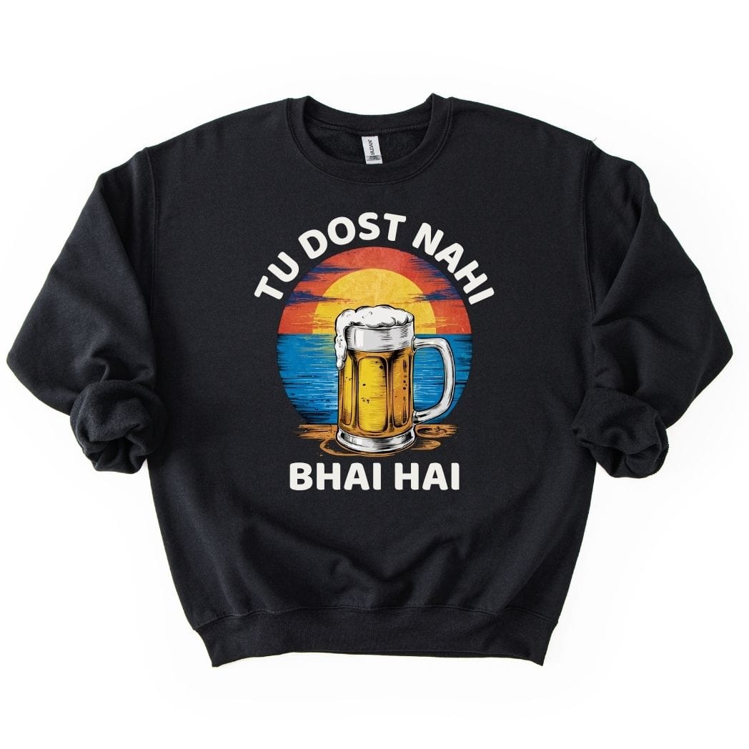 Tu Dost Nahi Bhai Hai SWEATSHIRT