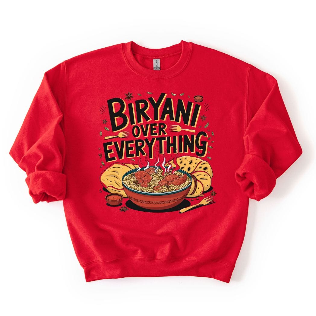 Biryani Over Everything đSweatshirt