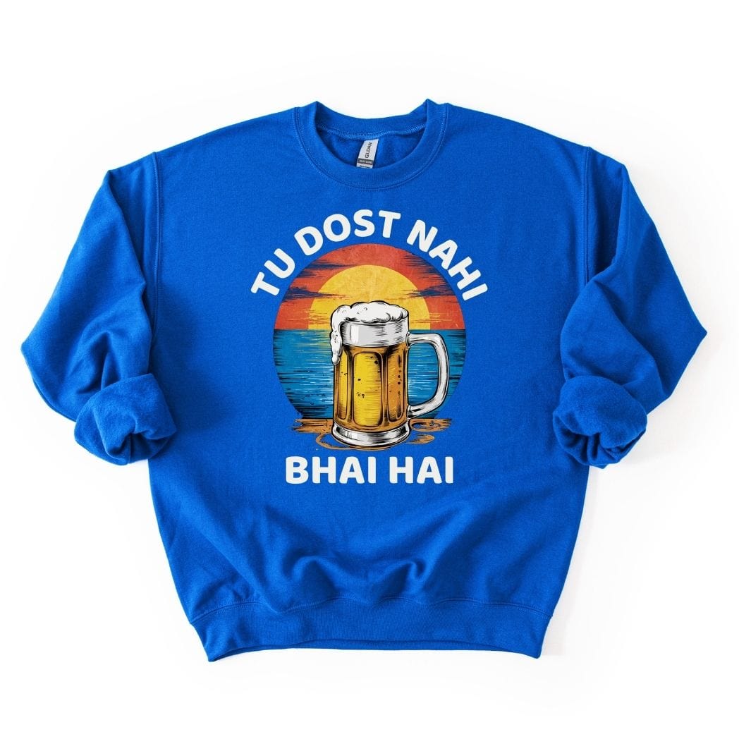 Tu Dost Nahi Bhai Hai SWEATSHIRT