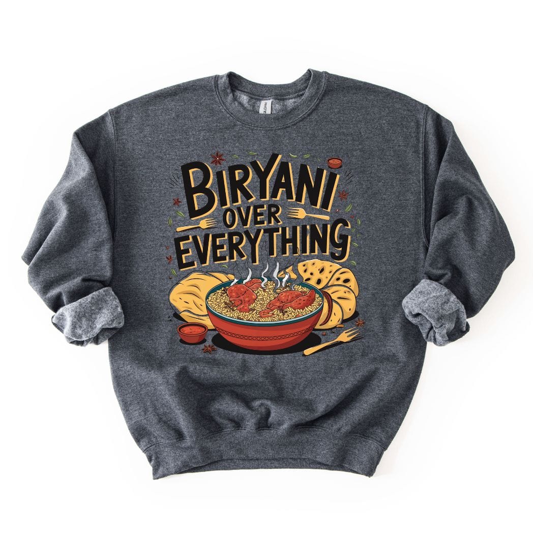 Biryani Over Everything đSweatshirt