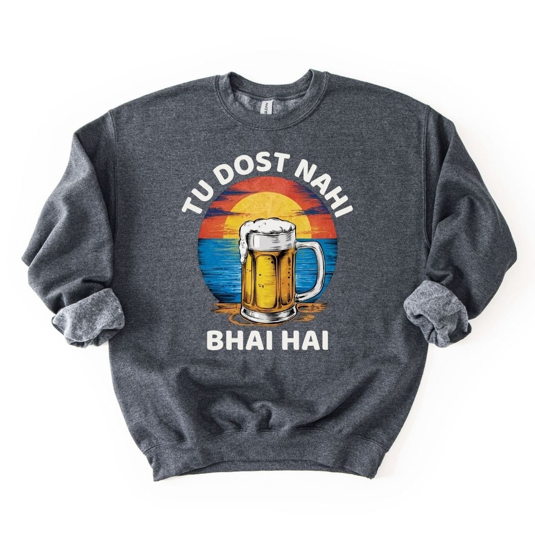 Tu Dost Nahi Bhai Hai SWEATSHIRT