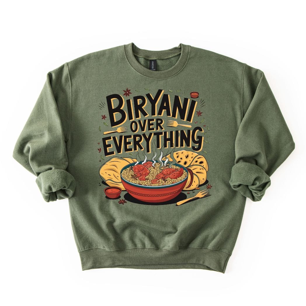 Biryani Over Everything đSweatshirt