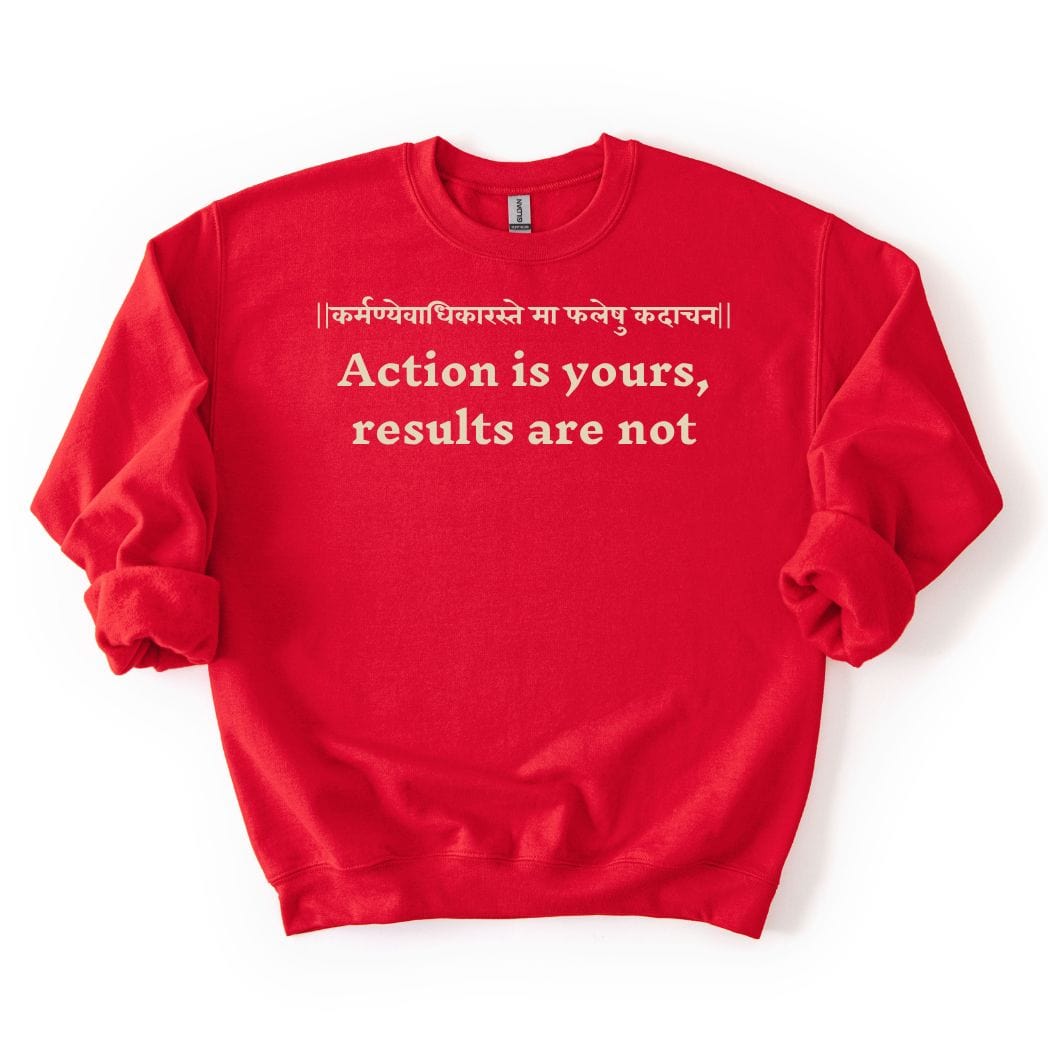 Bhagavad Gita Tee - Action is yours, results are not Sweatshirt