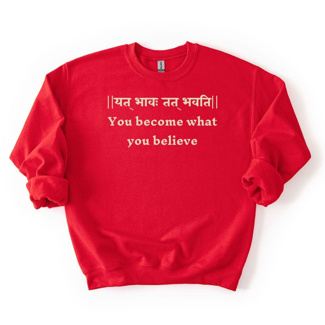 Bhagavad Gita Tee - You Become What You Believe Sweatshirt