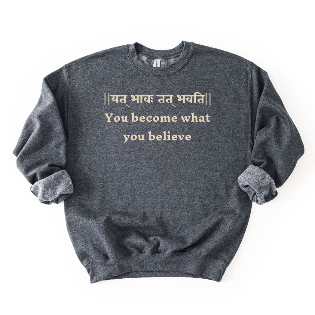 Bhagavad Gita Tee - You Become What You Believe Sweatshirt