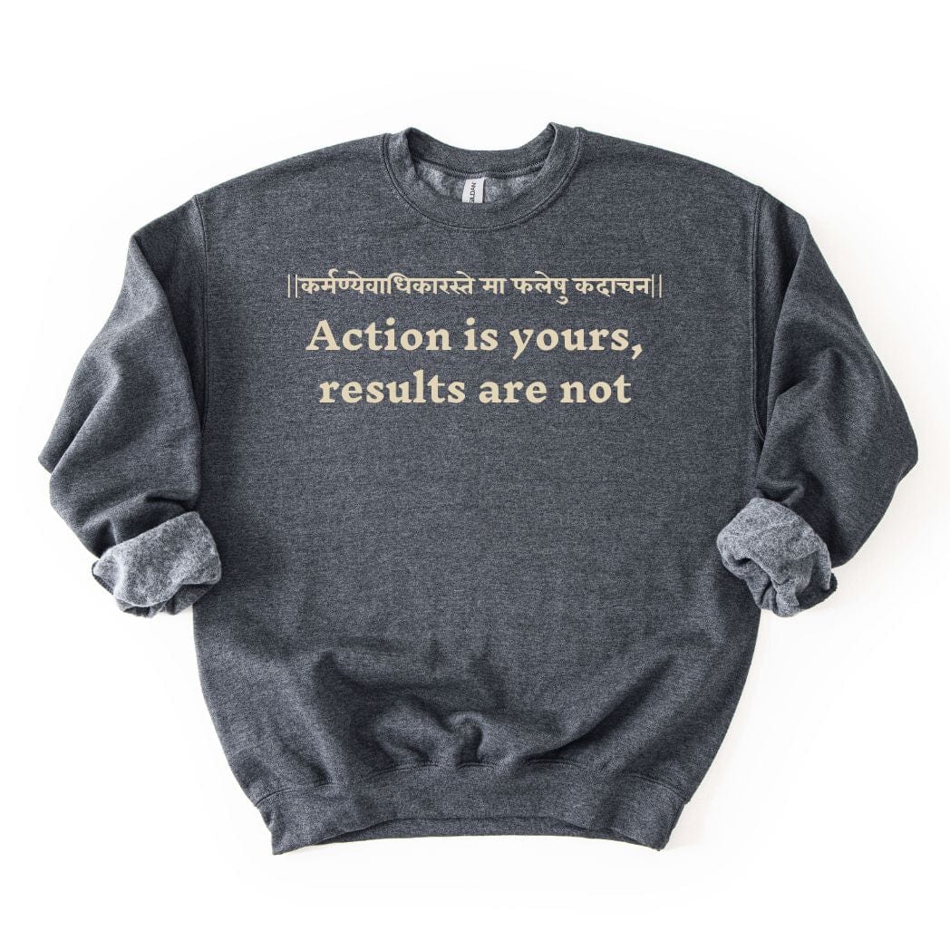 Bhagavad Gita Tee - Action is yours, results are not Sweatshirt