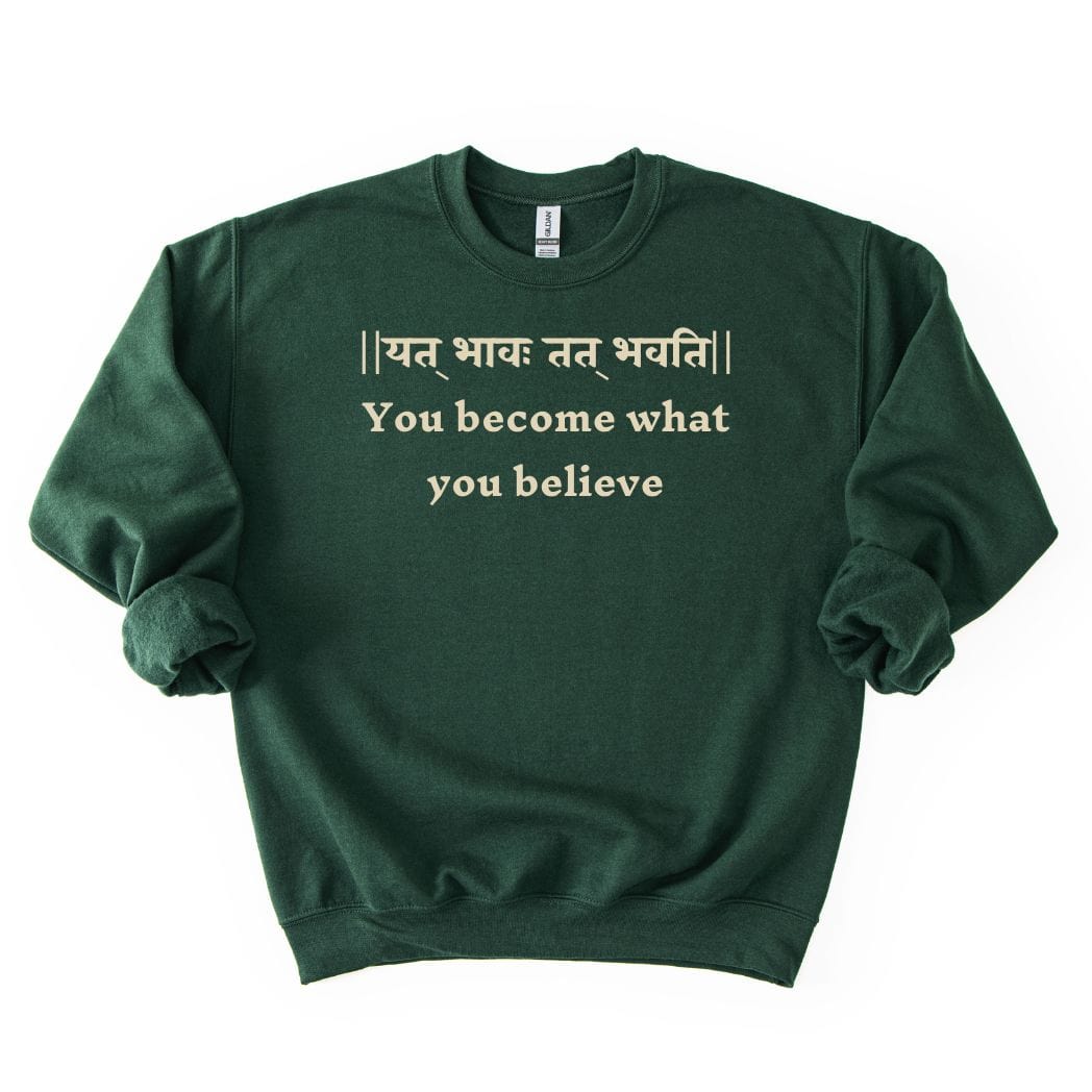 Bhagavad Gita Tee - You Become What You Believe Sweatshirt