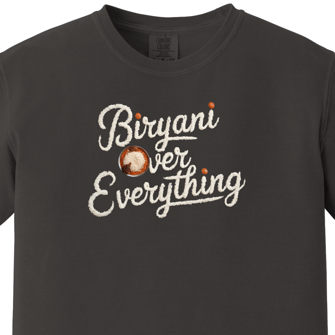 Biryani Over Everything 1 Tee π