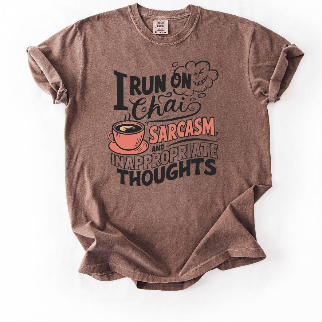 I run on Chai Sarcasm and Inappropriate Thoughts Tee